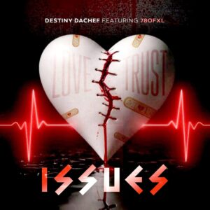 Issues  - Destiny DaChef FEATURING 780FXL